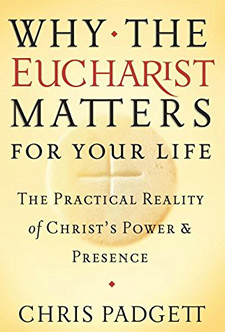 Why the Eucharist Matters for Your Life